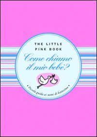 Come chiamo il mio bebè? Piccola guida ai nomi di battesimo per i neonati del XXI secolo