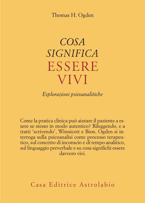 Cosa significa essere vivi. Esplorazioni psicoanalitiche