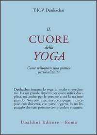 Il cuore dello yoga. Lo sviluppo di una pratica personale