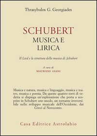 Schubert. Musica e lirica. Il Lied e la struttura della musica di Schubert