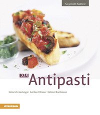 So genießt Südtirol. 33x Antipasti