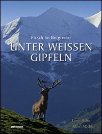 Unter weissen gipfeln pirsch im bergrevier