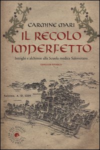 Il regolo imperfetto. Intrighi e alchimie alla Scuola medica Salernitana