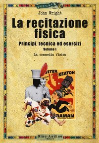 La recitazione fisica. Principi, tecnica ed esercizi