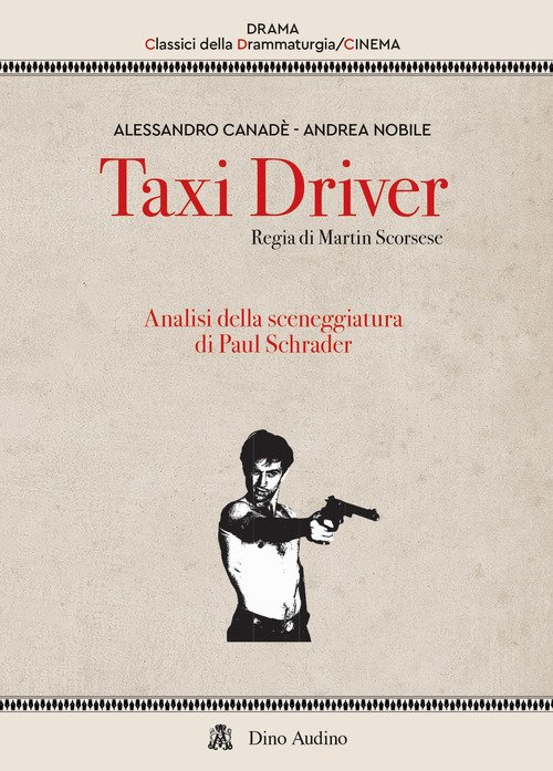 Taxi driver. Regia di Martin Scorsese. Analisi della sceneggiatura di Paul Schrader