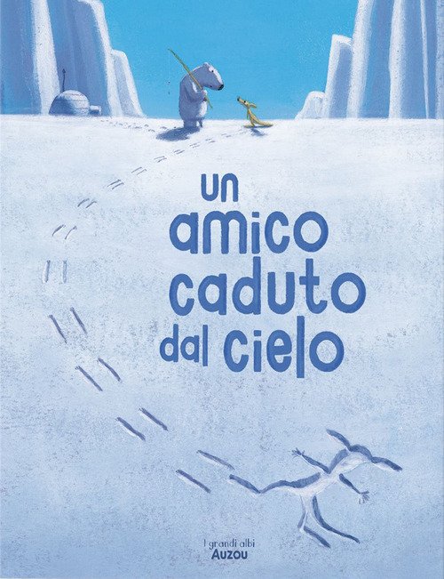 Un amico caduto dal cielo. I grandi albi