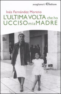 L'ultima volta che ho ucciso mia madre