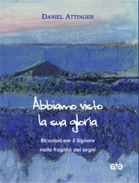 Abbiamo visto la sua gloria