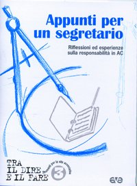 Appunti per un segretario. Riflessioni ed esperienze sulla responsabilità in AC