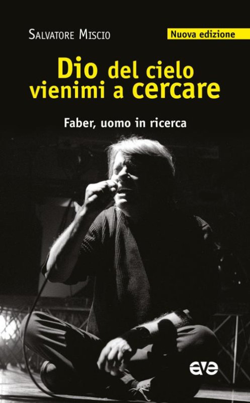 Dio del cielo vienimi a cercare. Faber, uomo in ricerca