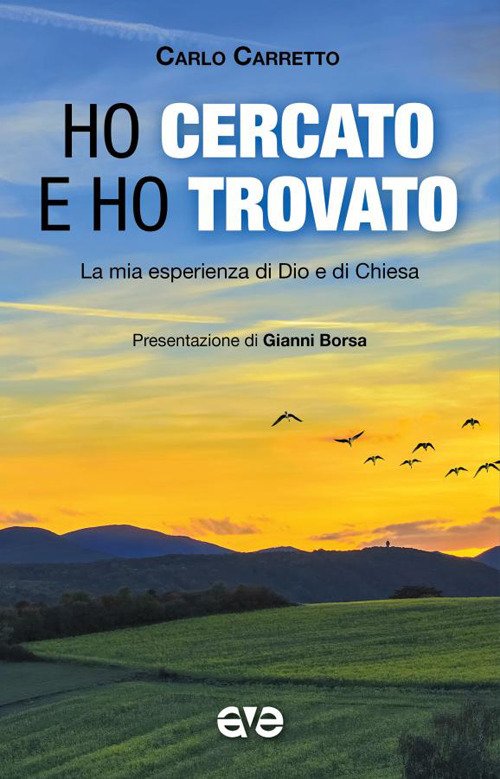 Ho cercato e ho trovato. La mia esperienza di Dio e di Chiesa