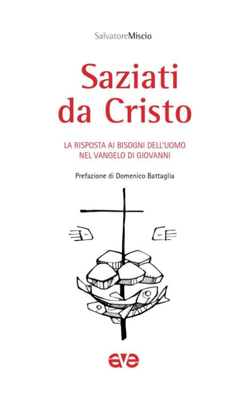 Saziati da Cristo. La risposta ai bisogni dell'uomo nel Vangelo di Giovanni