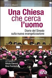 Una Chiesa che cerca l'uomo. Diario del Sinodo sulla nuova evangelizzazione