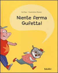 Niente ferma Gufetta!