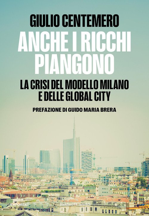Anche i ricchi piangono. La crisi del modello Milano e delle global cities