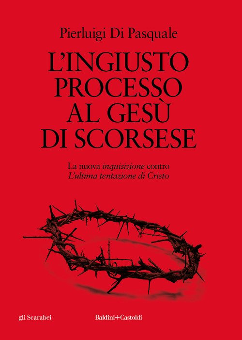 L'ingiusto processo al Gesù di Scorsese. La nuova «inquisizione» contro «L'ultima tentazione di Cristo»