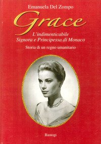 Grace. L'indimenticabile signora e principessa di Monaco