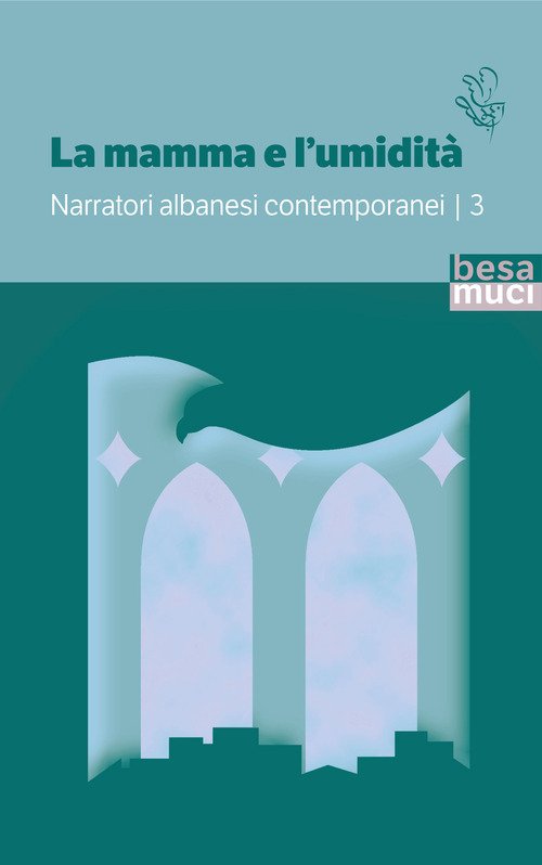 La mamma e l'umidità. Narratori albanesi contemporanei