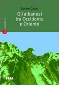 Gli albanesi tra Occidente e Oriente