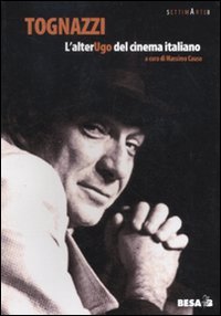 Tognazzi. L'alter... Ugo del cinema italiano