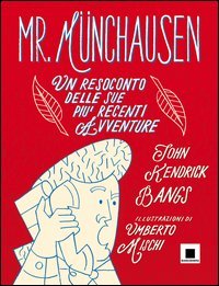 Mr. Münchausen. Un resoconto delle sue più recenti avventure