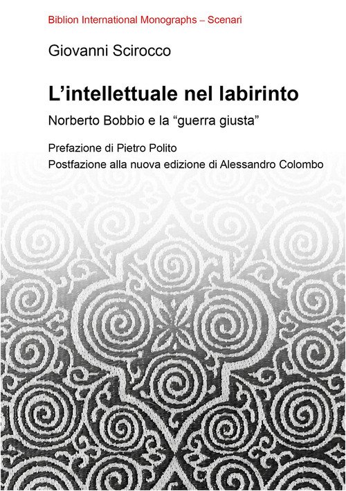 L'intellettuale nel labirinto. Norberto Bobbio e la «guerra giusta»