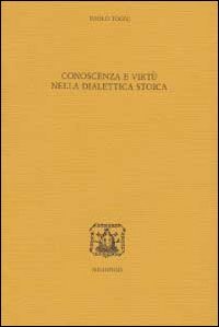 Conoscenza e virtù nella dialettica stoica