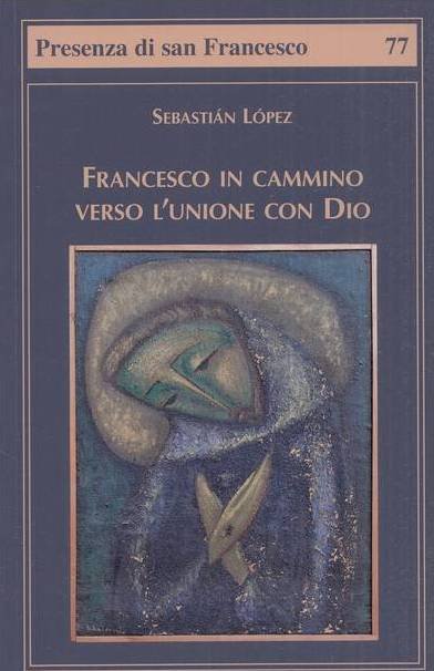 Francesco in cammino verso l'unione con Dio