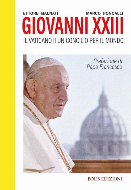 Giovanni XXIII. Il Vaticano II. Un Concilio per il mondo