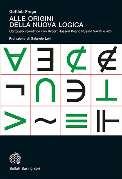 Alle origini della nuova logica. Epistolario scientifico con Hilbert Husserl Peano Russell Vailati e altri