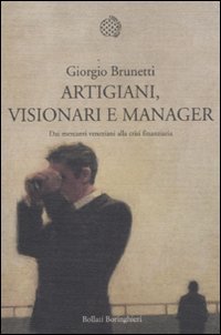 Artigiani, visionari e manager