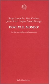 Dove va il mondo? Un decennio sull'orlo della catastrofe