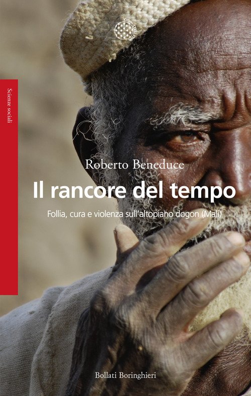 Il rancore del tempo. Follia, cura e violenza sull'altopiano dogon (Mali)