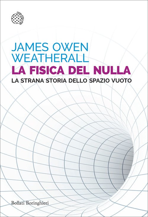 La fisica del nulla. La strana storia dello spazio vuoto