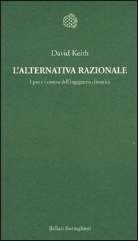 L'alternativa razionale. I pro e i contro dell'ingegneria climatica