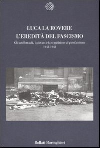 L'eredità del fascismo. Gli intellettuali, i giovani e la transizione al postfascismo (1943-1948)