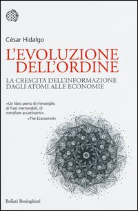 L'evoluzione dell'ordine. La crescita dell'informazione dagli atomi alle economie