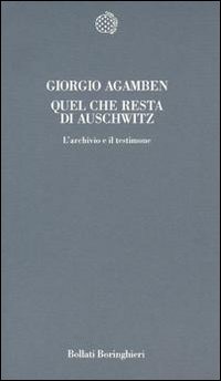 Quel che resta di Auschwitz. L'archivio e il testimone