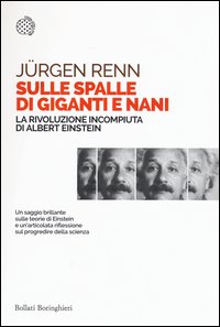 Sulle spalle di giganti e nani. La rivoluzione incompiuta di Albert Einstein