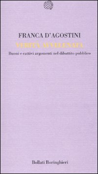 Verità avvelenata. Buoni e cattivi nel dibattito pubblico