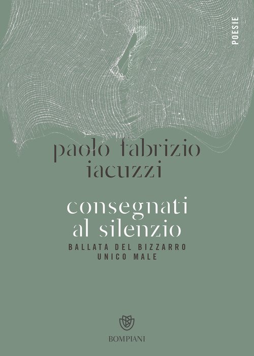 Consegnati al silenzio. Ballata del bizzarro unico male