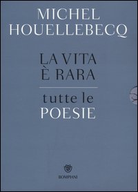 La vita è rara. Tutte le poesie. Testo francese a fronte
