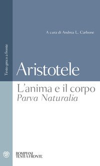 L'anima e il corpo­Parva Naturalia. Testo greco a fronte