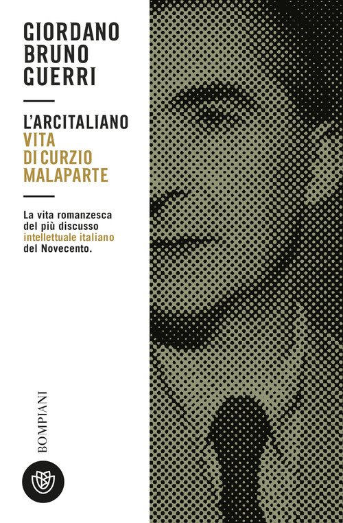 L'arcitaliano. Vita di Curzio Malaparte