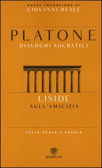 Liside. Sull'amicizia. Testo greco a fronte