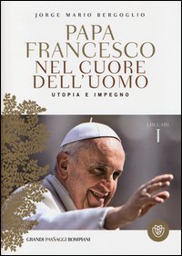 Nel cuore dell'uomo. Utopia e impegno. Educare. Vol. 1