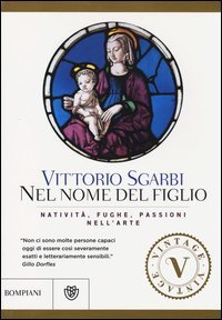 Nel nome del Figlio. Natività, fughe e passioni nell'arte