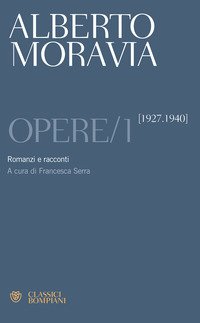 Opere. Vol. 1: Romanzi e racconti 1927-1940.