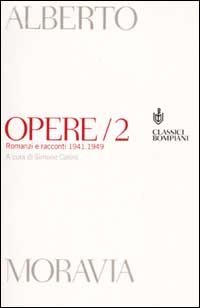 Opere. Vol. 2: Romanzi e racconti 1941-1949.