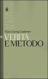 Verità e metodo. Vol. 1: Lineamenti di una ermeneutica filosofica.
